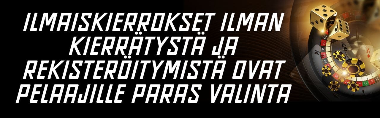 Ilmaiskierrokset ilman kierrätystä ja rekisteröitymistä ovat pelaajille paras valinta