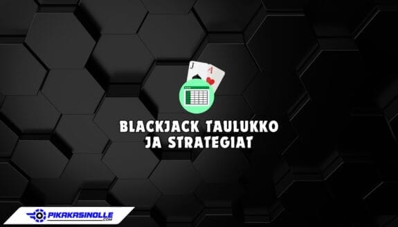 Blackjack-taulukko ja strategiat