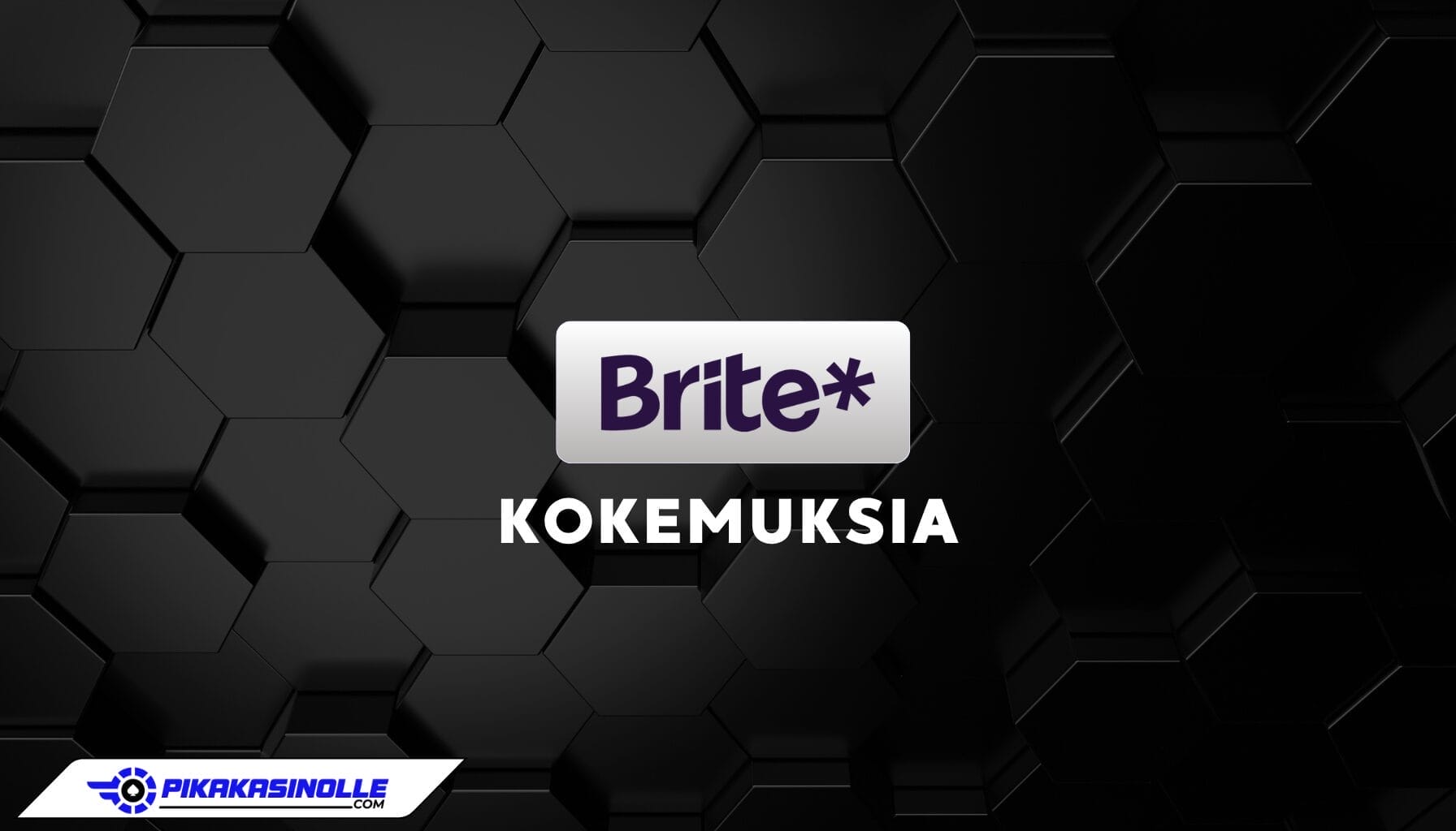 Brite kokemuksia