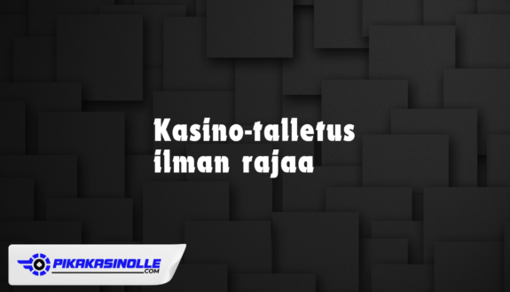 Kasino-talletus ilman rajaa