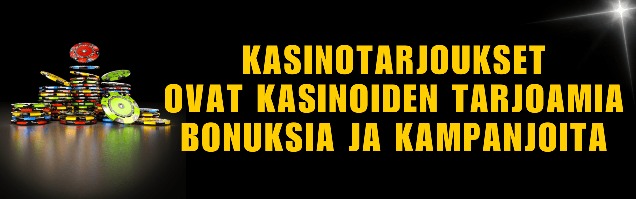 Kasinotarjoukset ovat kasinoiden tarjoamia bonuksia ja kampanjoita