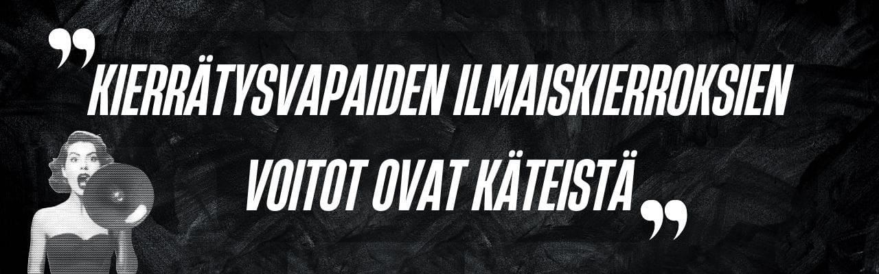 Kierrätysvapaiden ilmaiskierroksien voitot ovat käteistä