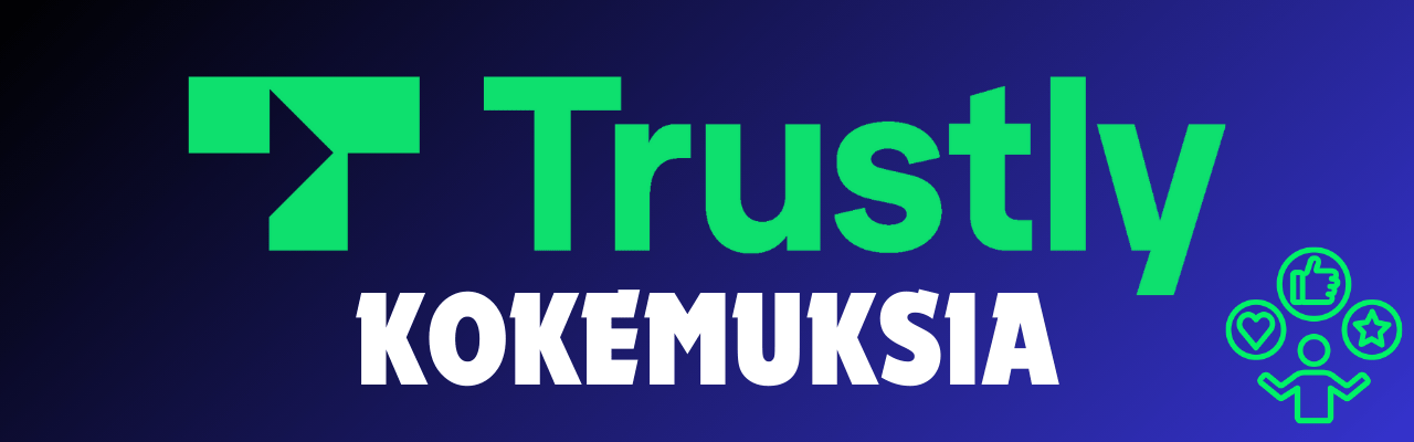 Trustly kokemuksia