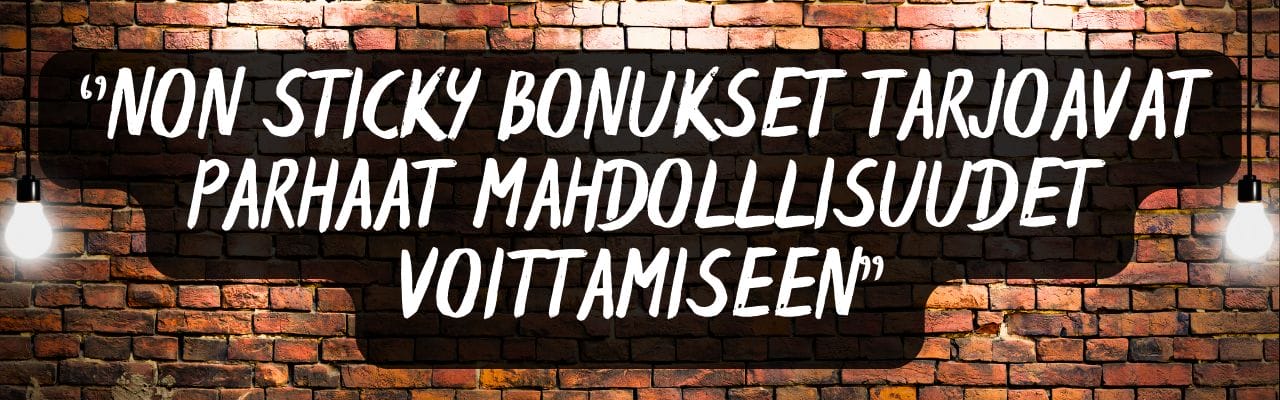Non sticky bonukset tarjoavat parhaat mahdollisuudet voittamiseen