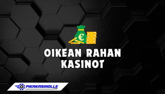 Oikean rahan kasinot