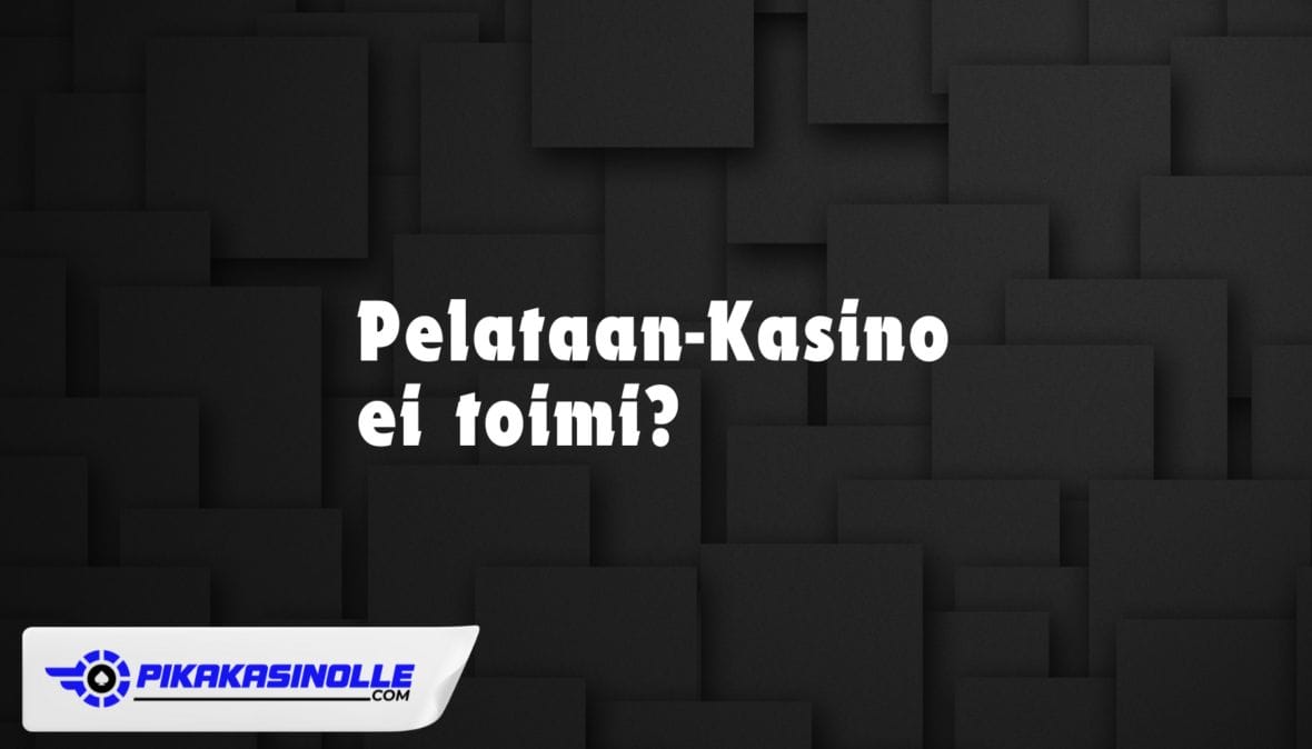 Pelataan Kasino ei toimi