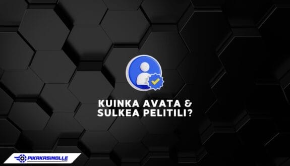 Pelitilin avaaminen ja sulkeminen nettikasinoilla