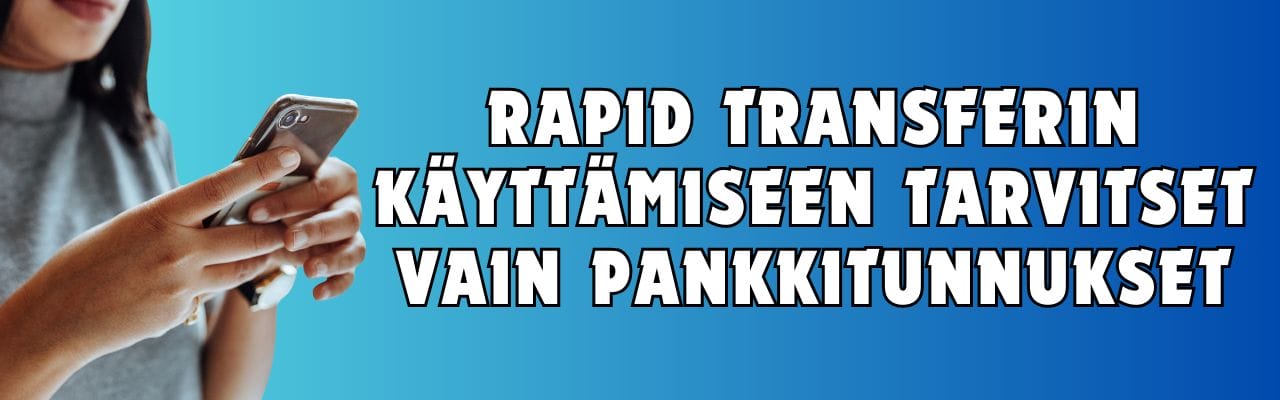 Rapid Transferin käyttämiseen tarvitset vain pankkitunnukset