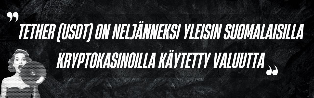 Tether (USDT) on neljänneksi yleisin suomalaisilla kryptokasinoilla käytetty valuutta