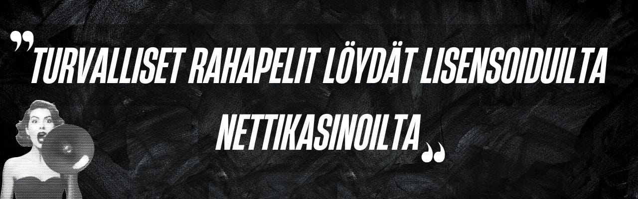 Turvalliset rahapelit lisensoiduilta nettikasinoilta