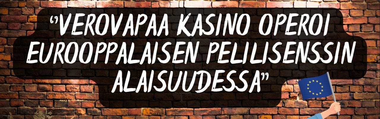 Verovapaa kasino operoi eurooppalaisen pelilisenssin alaisuudessa