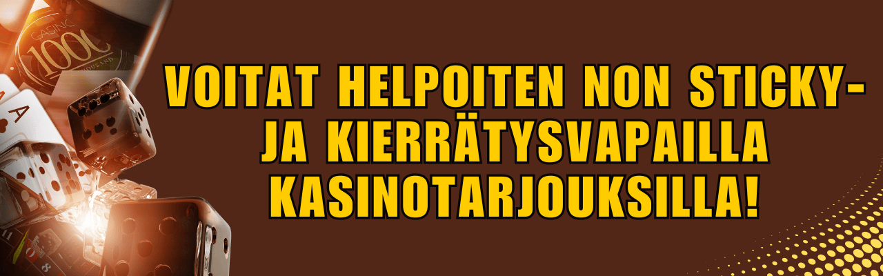 Voitat helpoiten non sticky- ja kierrätysvapailla kasinotarjouksilla